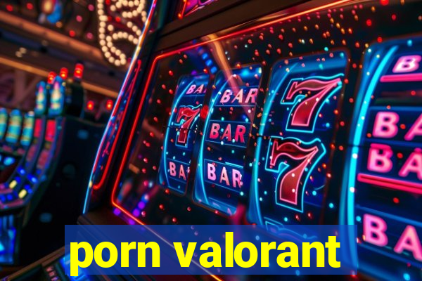 porn valorant